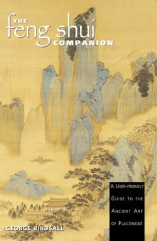 Cover of The Feng Shui Companion: A User-Friendly Guide to the Ancient Art of Placement by George Birdsall