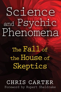 Cover of Science and Psychic Phenomena: The Fall of the House of Skeptics by Chris Carter